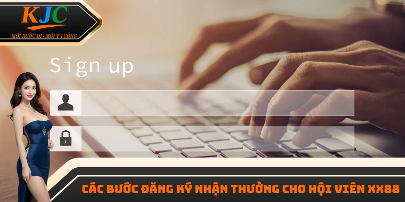 Các bước đăng ký nhận thưởng cho hội viên XX88