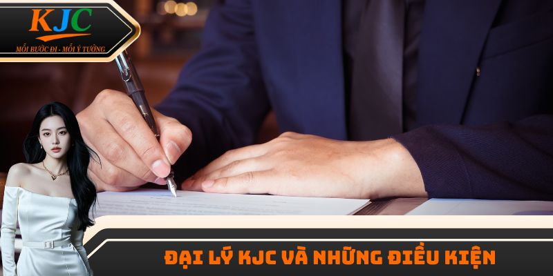 Đại lý KJC và những điều kiện