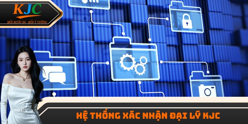 Hệ thống xác nhận đại lý KJC
