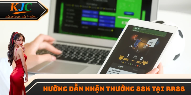 Hướng dẫn nhận thưởng 88K tại RR88