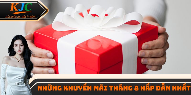 Một số chương trình khuyến mãi tháng 8 hấp dẫn nhất hiện nay