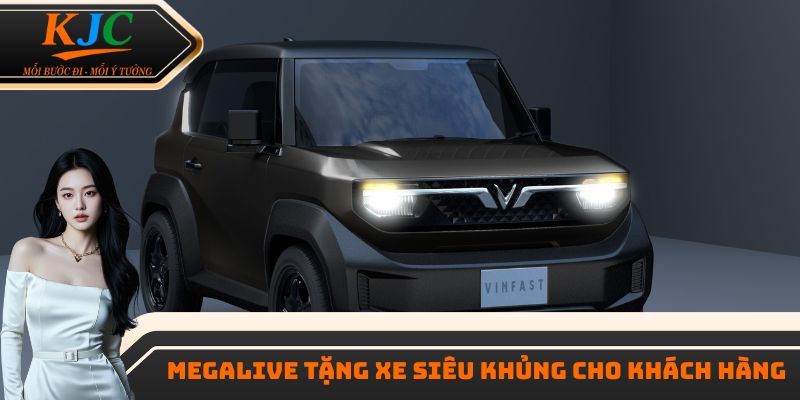 Megalive tặng xe siêu khủng cho khách hàng