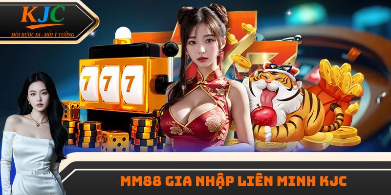 MM88 gia nhập liên minh KJC