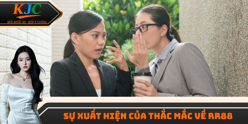 Sự xuất hiện của thắc mắc về RR88