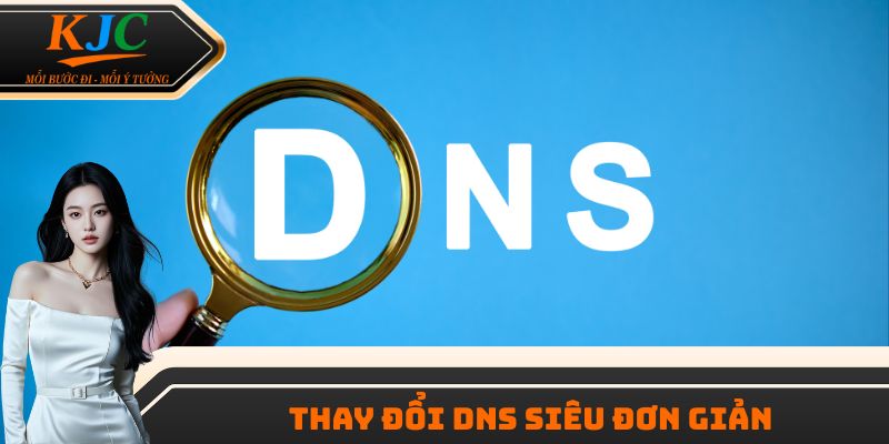 Thay đổi DNS siêu đơn giản
