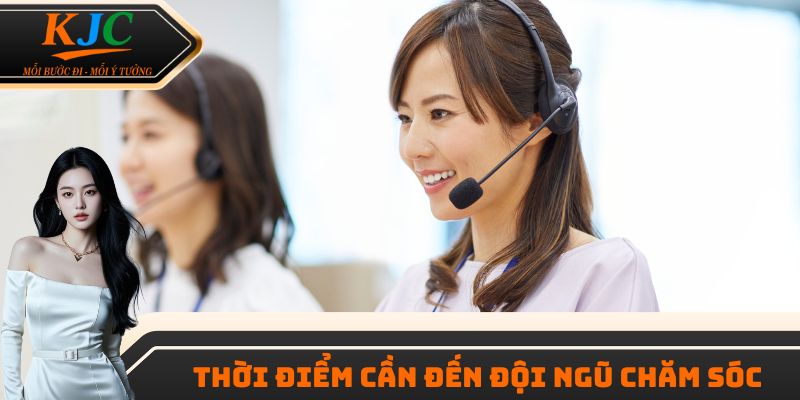 Thời điểm cần đến đội ngũ chăm sóc