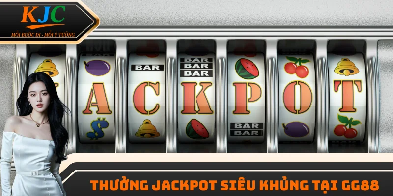 Thưởng Jackpot siêu khủng tại GG88