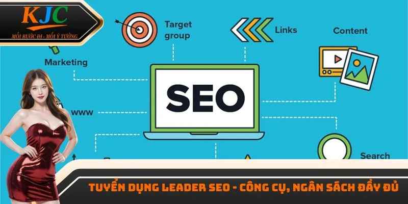 Tuyển dụng leader SEO - Công cụ, ngân sách đầy đủ