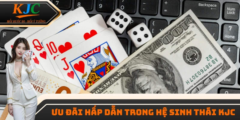 Ưu đãi hấp dẫn trong hệ sinh thái KJC