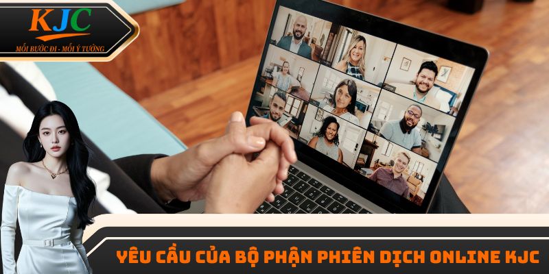 Yêu cầu của bộ phận phiên dịch online KJC